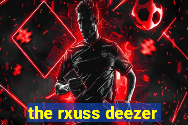 the rxuss deezer