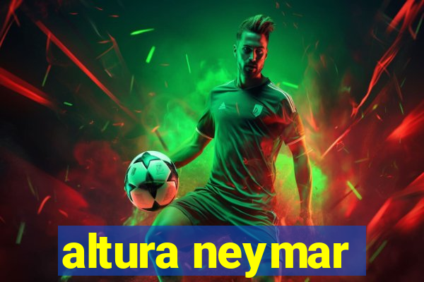 altura neymar