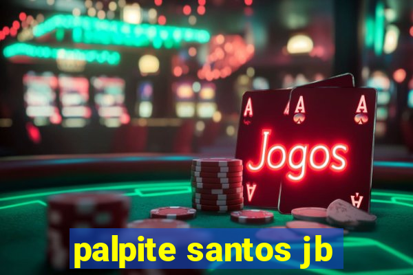 palpite santos jb