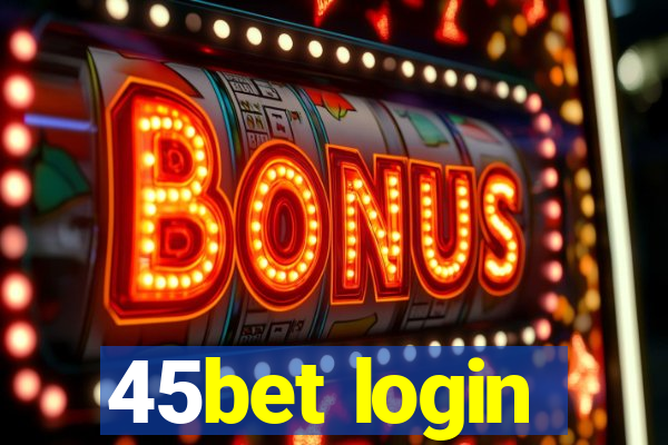 45bet login