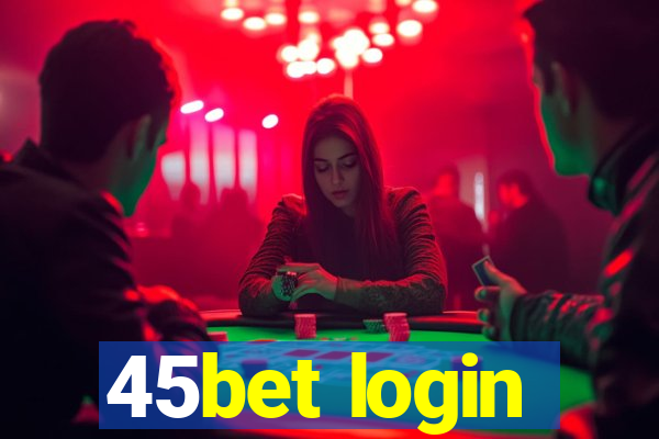 45bet login