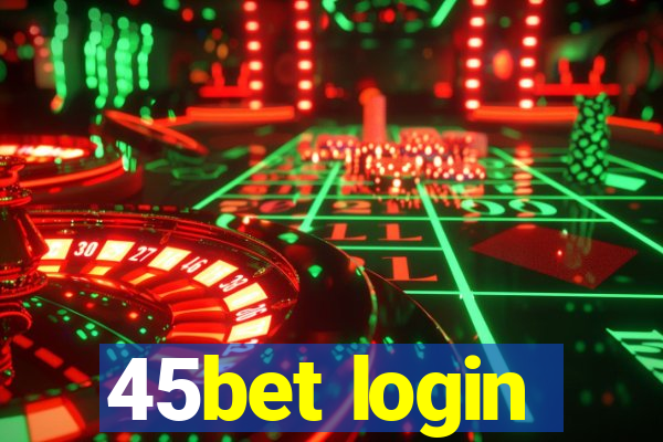 45bet login