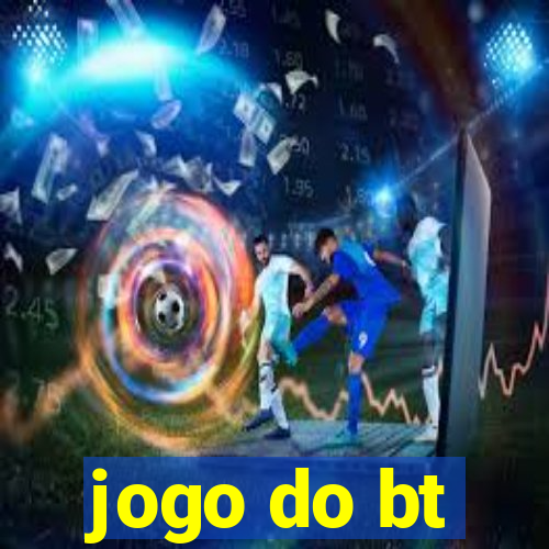 jogo do bt