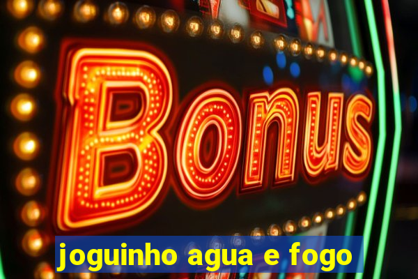 joguinho agua e fogo