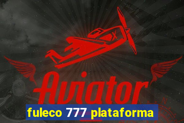 fuleco 777 plataforma