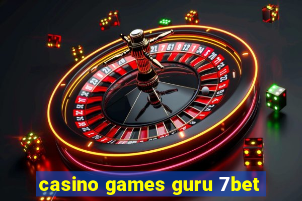 casino games guru 7bet