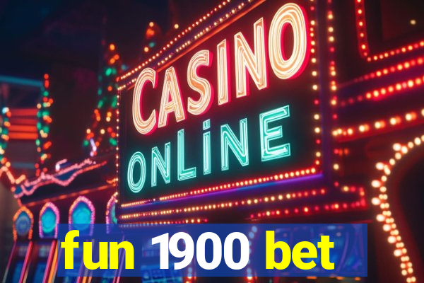 fun 1900 bet