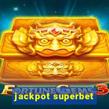 jackpot superbet