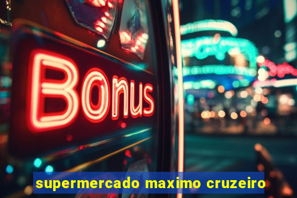 supermercado maximo cruzeiro