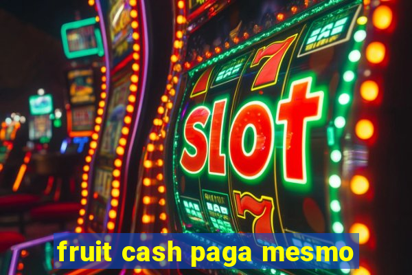 fruit cash paga mesmo