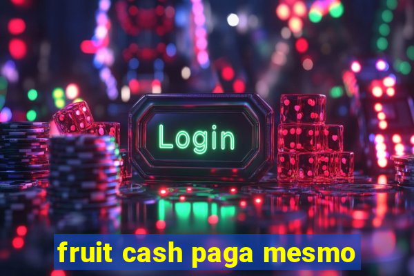 fruit cash paga mesmo