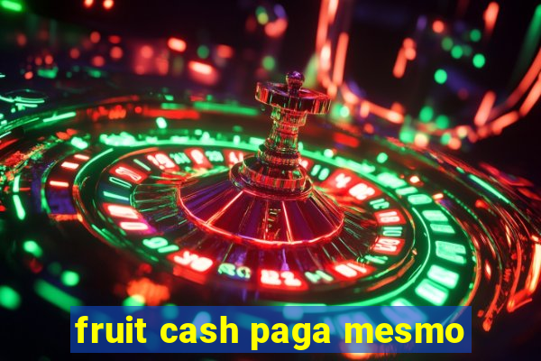 fruit cash paga mesmo