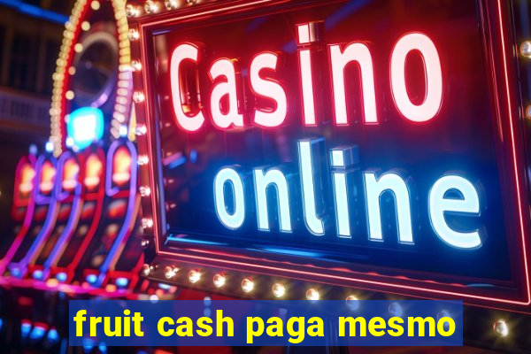 fruit cash paga mesmo