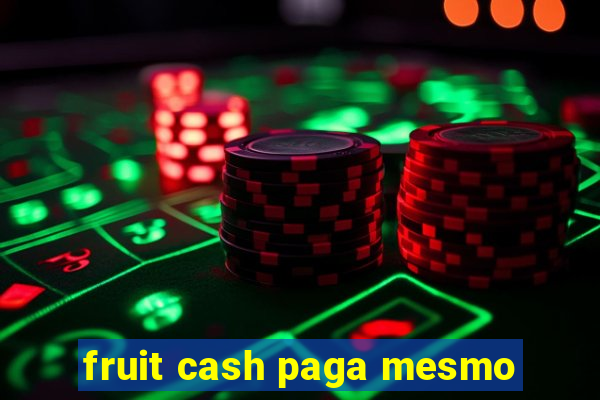 fruit cash paga mesmo