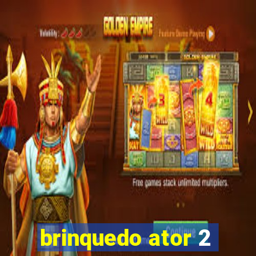 brinquedo ator 2