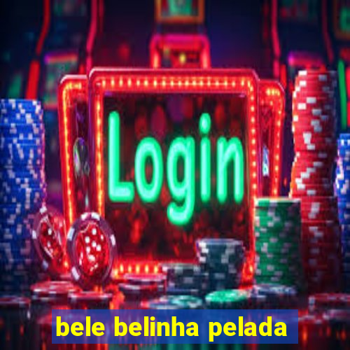 bele belinha pelada