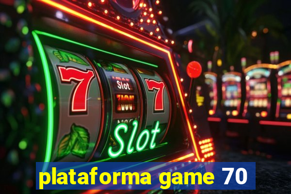 plataforma game 70