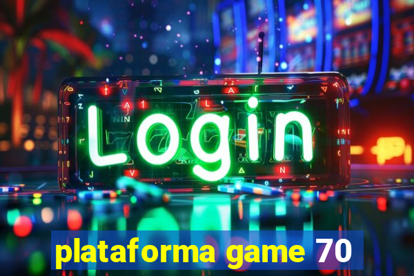 plataforma game 70