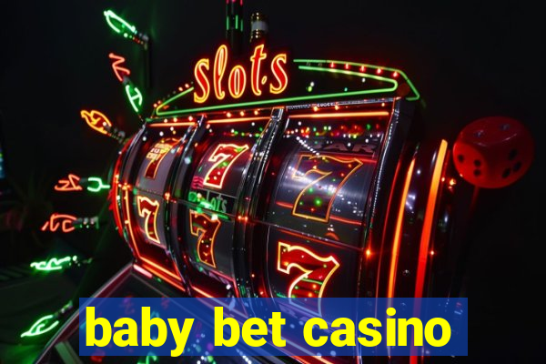 baby bet casino