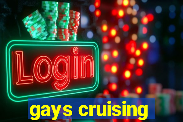 gays cruising