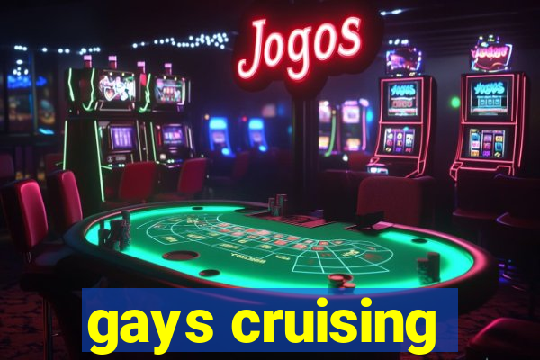 gays cruising