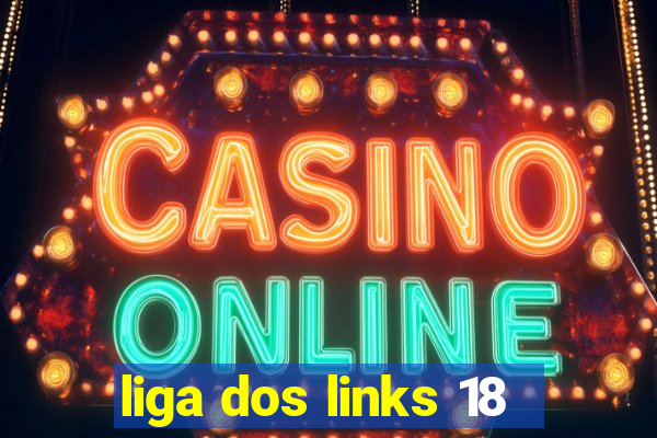 liga dos links 18