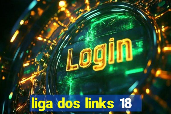 liga dos links 18