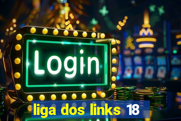 liga dos links 18