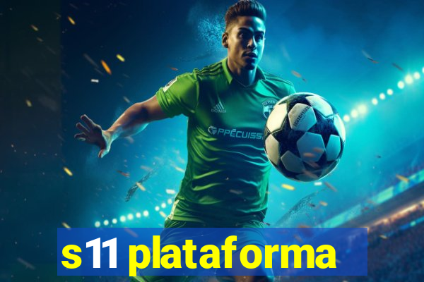 s11 plataforma