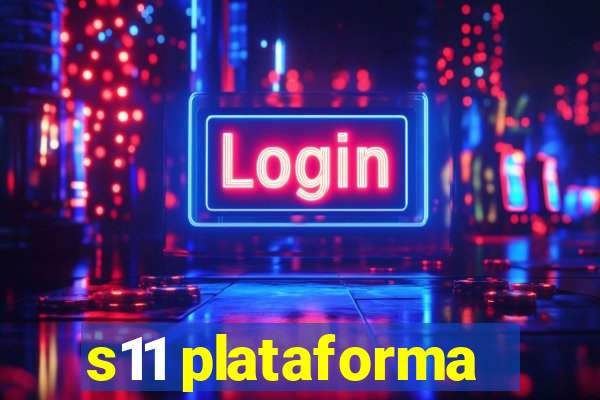 s11 plataforma