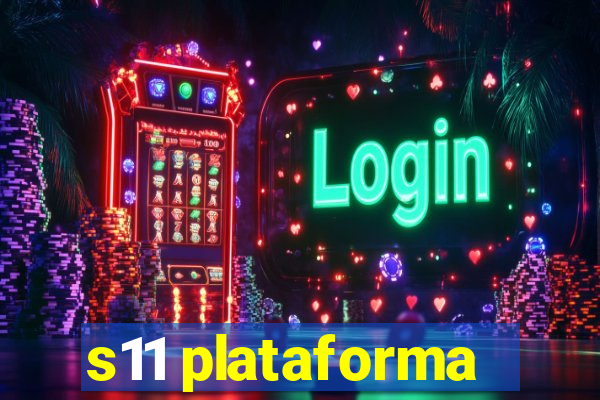 s11 plataforma