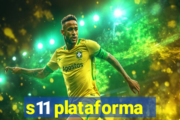 s11 plataforma