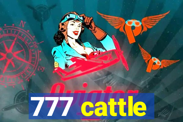 777 cattle