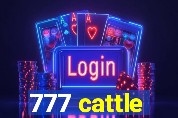 777 cattle