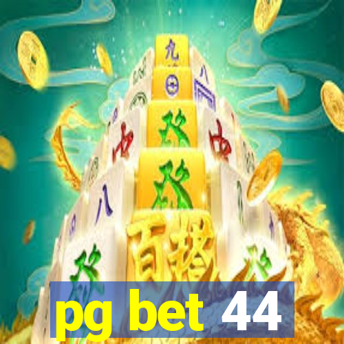 pg bet 44