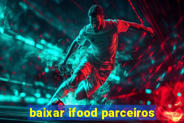 baixar ifood parceiros