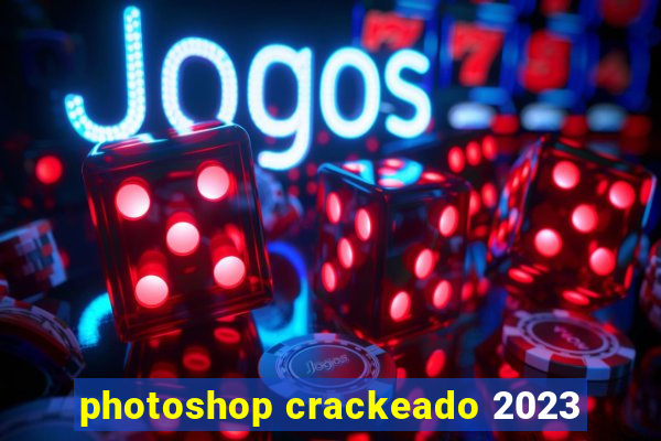 photoshop crackeado 2023