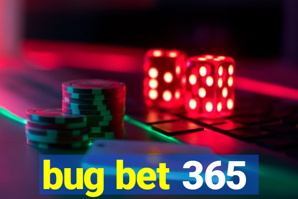 bug bet 365