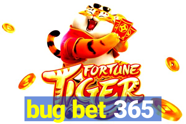 bug bet 365