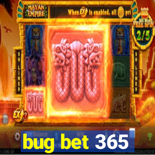 bug bet 365