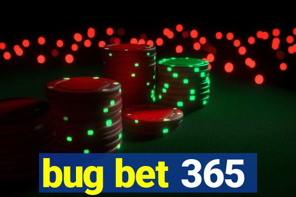 bug bet 365