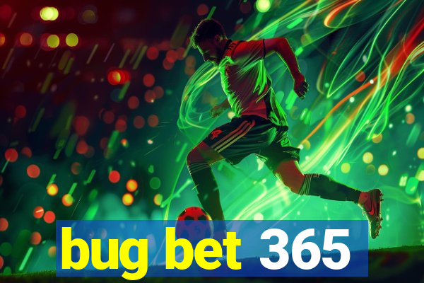 bug bet 365