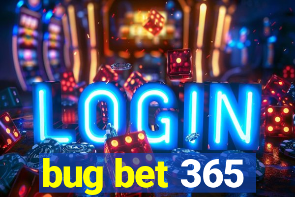 bug bet 365