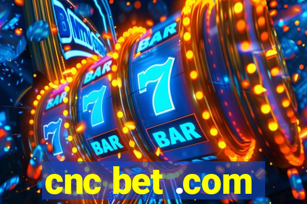 cnc bet .com