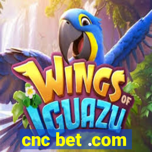 cnc bet .com