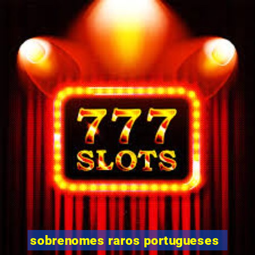 sobrenomes raros portugueses