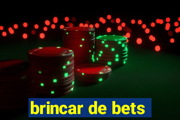 brincar de bets