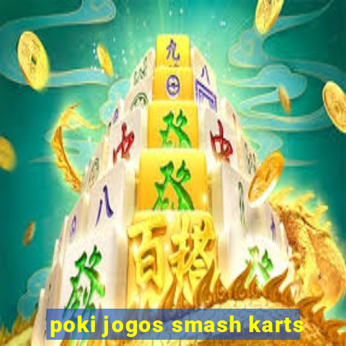 poki jogos smash karts