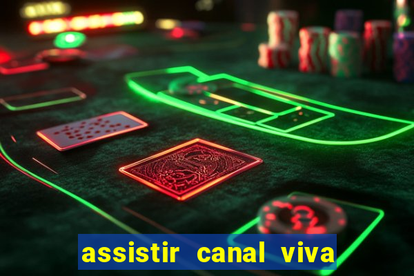 assistir canal viva online grátis