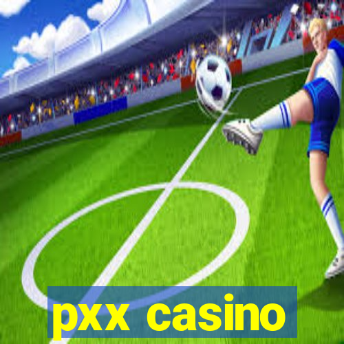 pxx casino